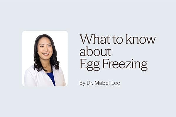Dr. Mabel Lee: What To Know About Egg Freezing